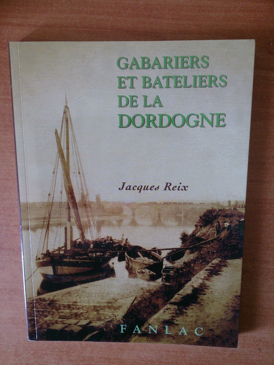 Gabariers et bateliers de la dordogne 9782865772209