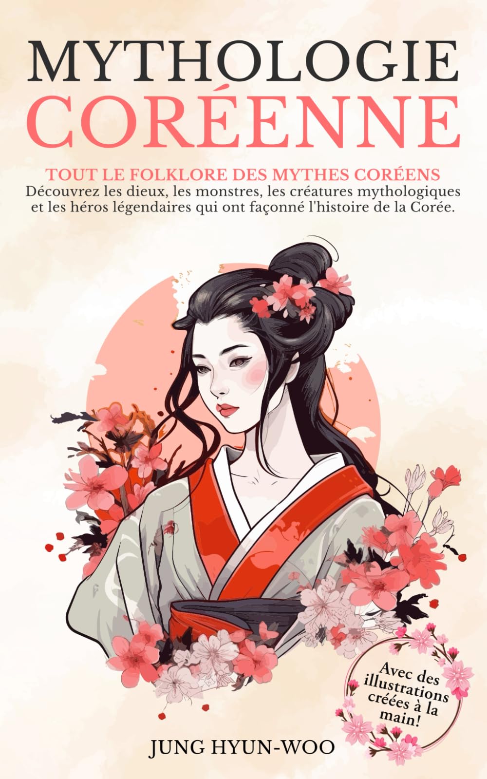 Mythologie coréenne: Tout le folklore des mythes coréens. Découvrez les dieux, les monstres, les créatures mythologiques et les héros légendaires qui ... Avec des illustrations créées à la main! 9798328479332