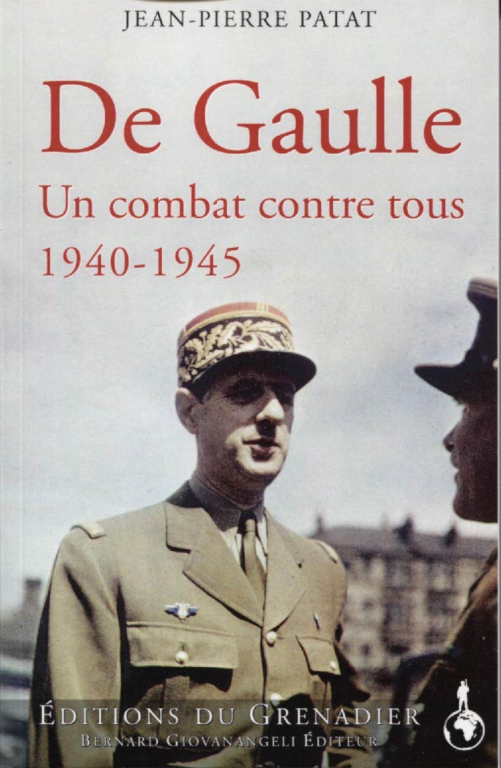 De Gaulle: Un combat seul contre tous 1940-1945 9782758701774