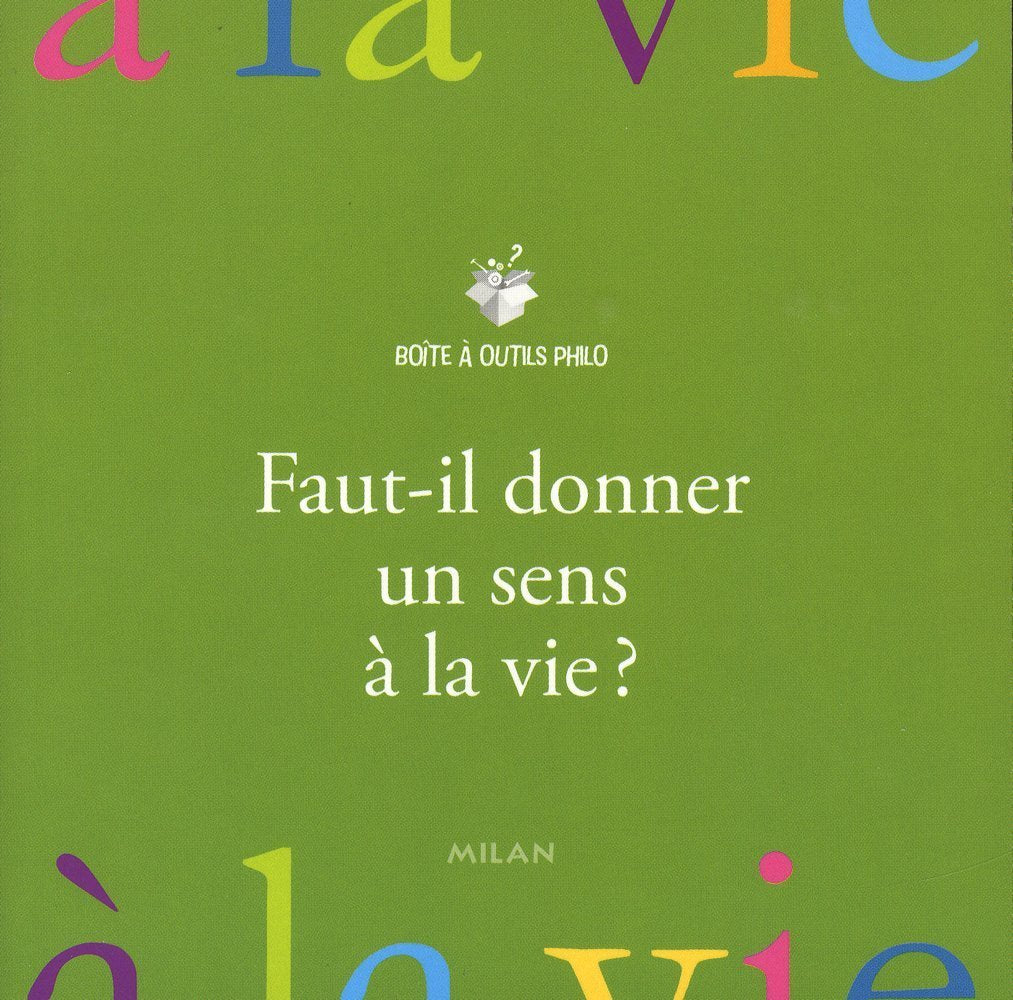 Faut-il donner un sens à sa vie ? 9782745938534