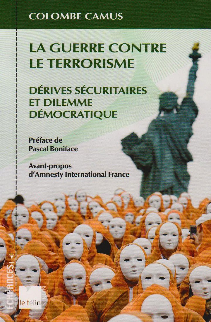 La Guerre contre le terrorisme. Dérives sécuritaires et dilemme démocratique 9782866456603
