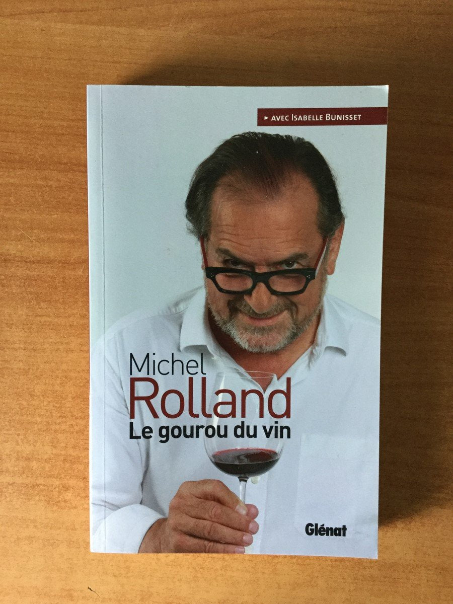 Michel Rolland Le gourou du vin 9782723487849