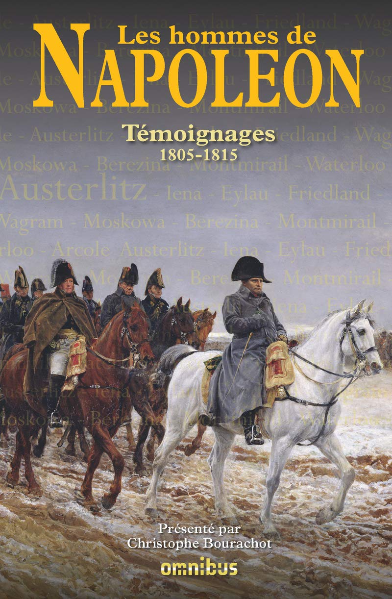 Les Hommes de Napoléon: témoignages 1805-1815 9782258085619