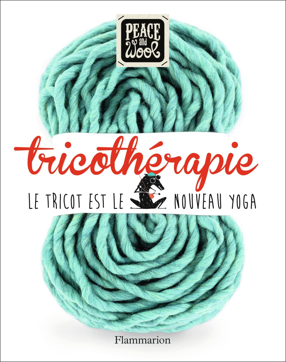 Tricothérapie: Le tricot est le nouveau yoga 9782081384439