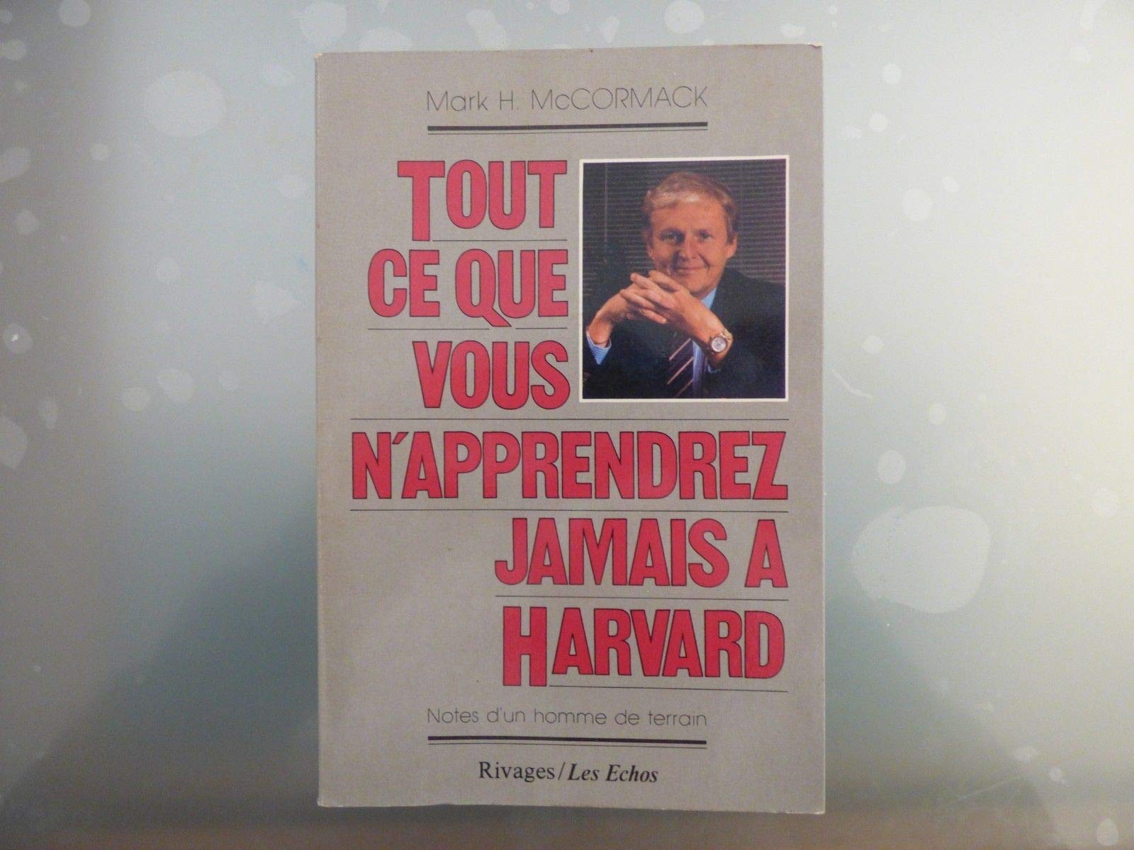 Tout ce que vous n'apprendrez jamais à Harvard 9782903059651