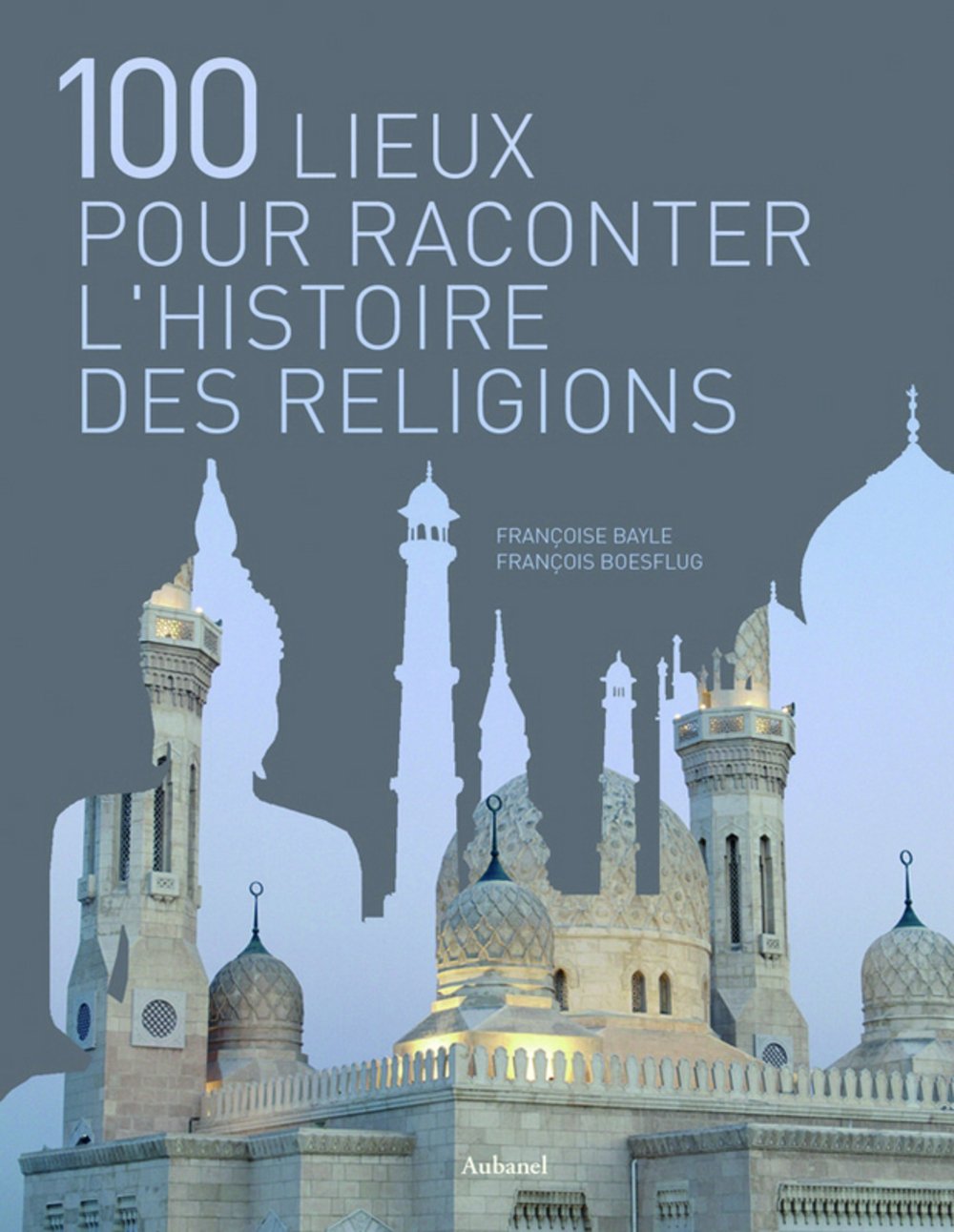 100 Lieux pour raconter les religions 9782700605655