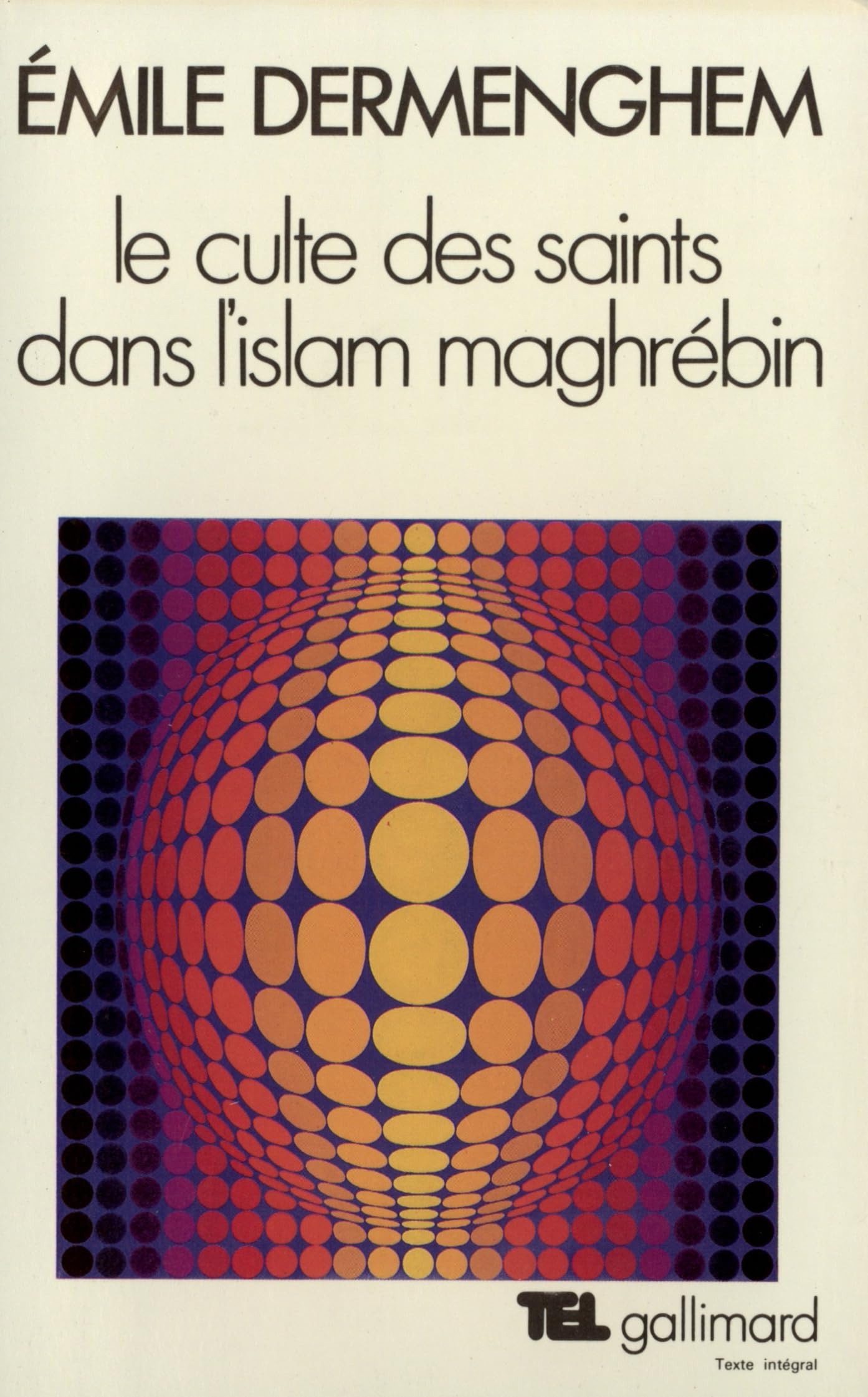 Le Culte des saints dans l'Islam maghrébin 9782070210664