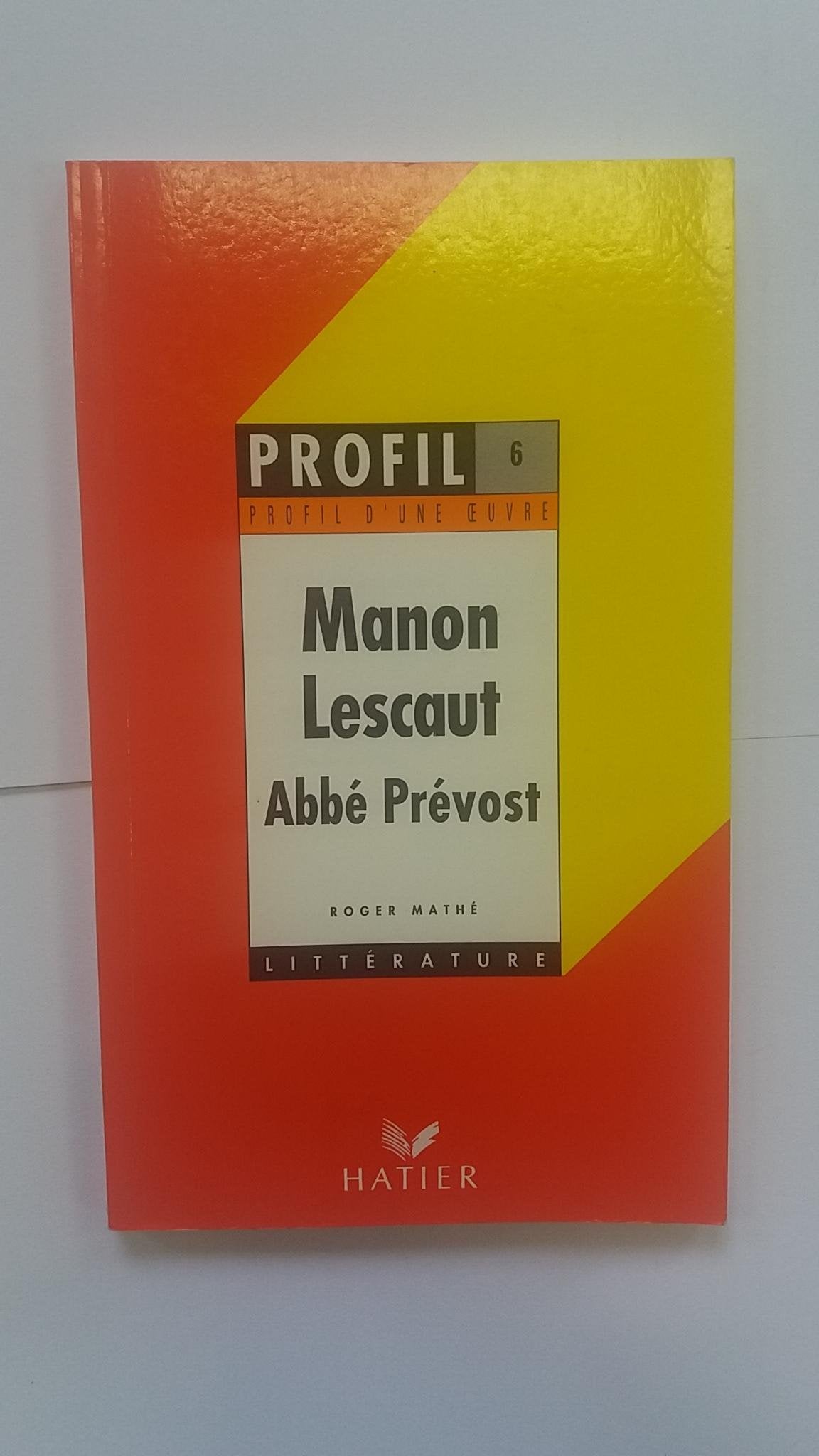 Profil littérature, profil d'une oeuvre : Abbé Prévost - Manon Lescaut : résumé, personnages, thèmes, 9782218050060