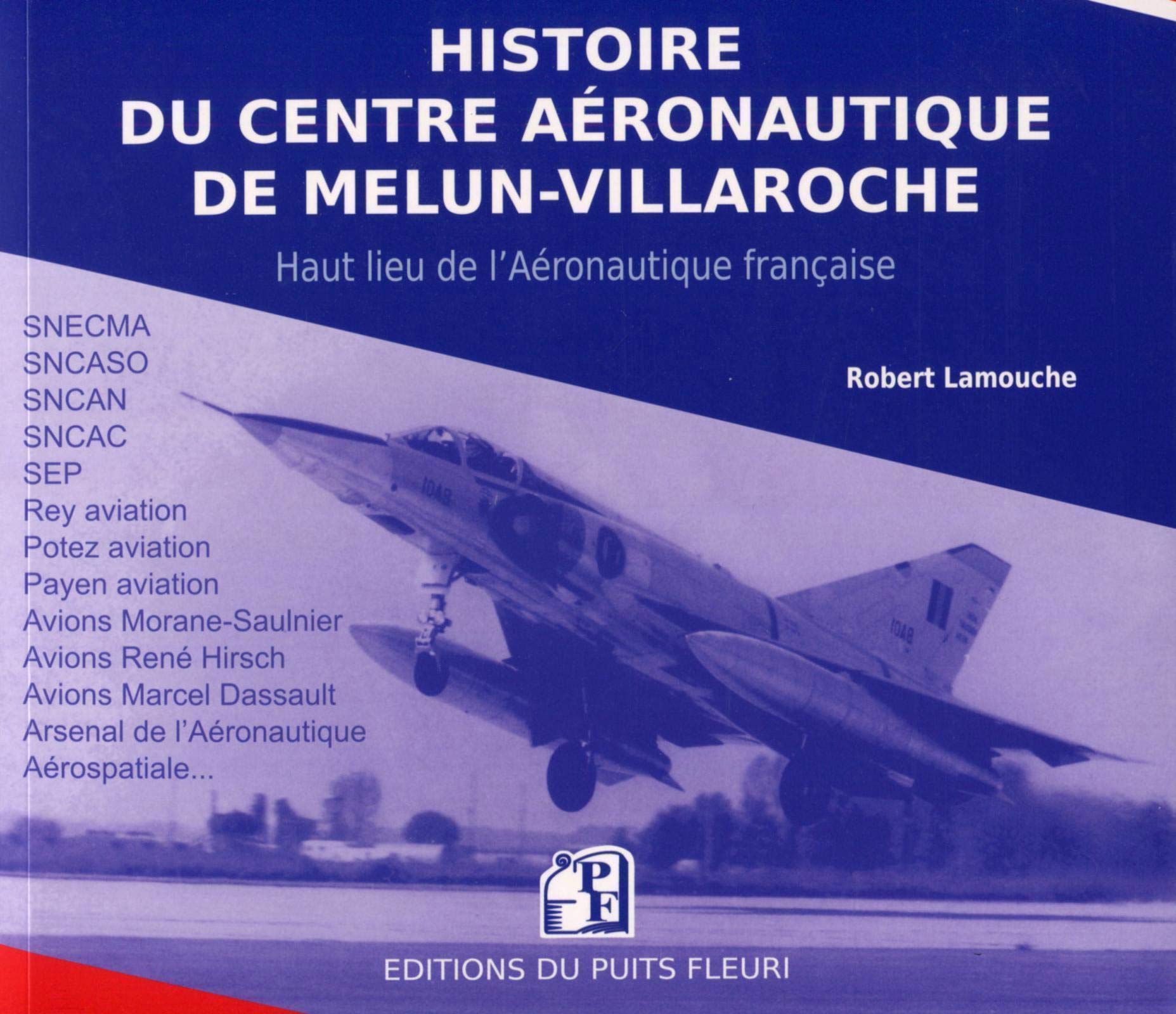 Histoire du Centre aéronautique de Melun-Villaroche - 2ème édition: Essais et prototypes de l'Aviation française (ex code EAN 13 9782867391477) 9782867395925