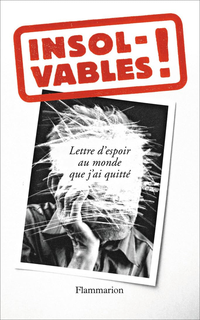 Insolvables!: Lettre d'espoir au monde que j'ai quitté 9782081262355