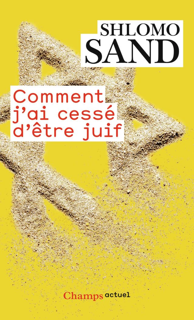 Comment j'ai cessé d'être juif: Un regard israélien 9782081307872