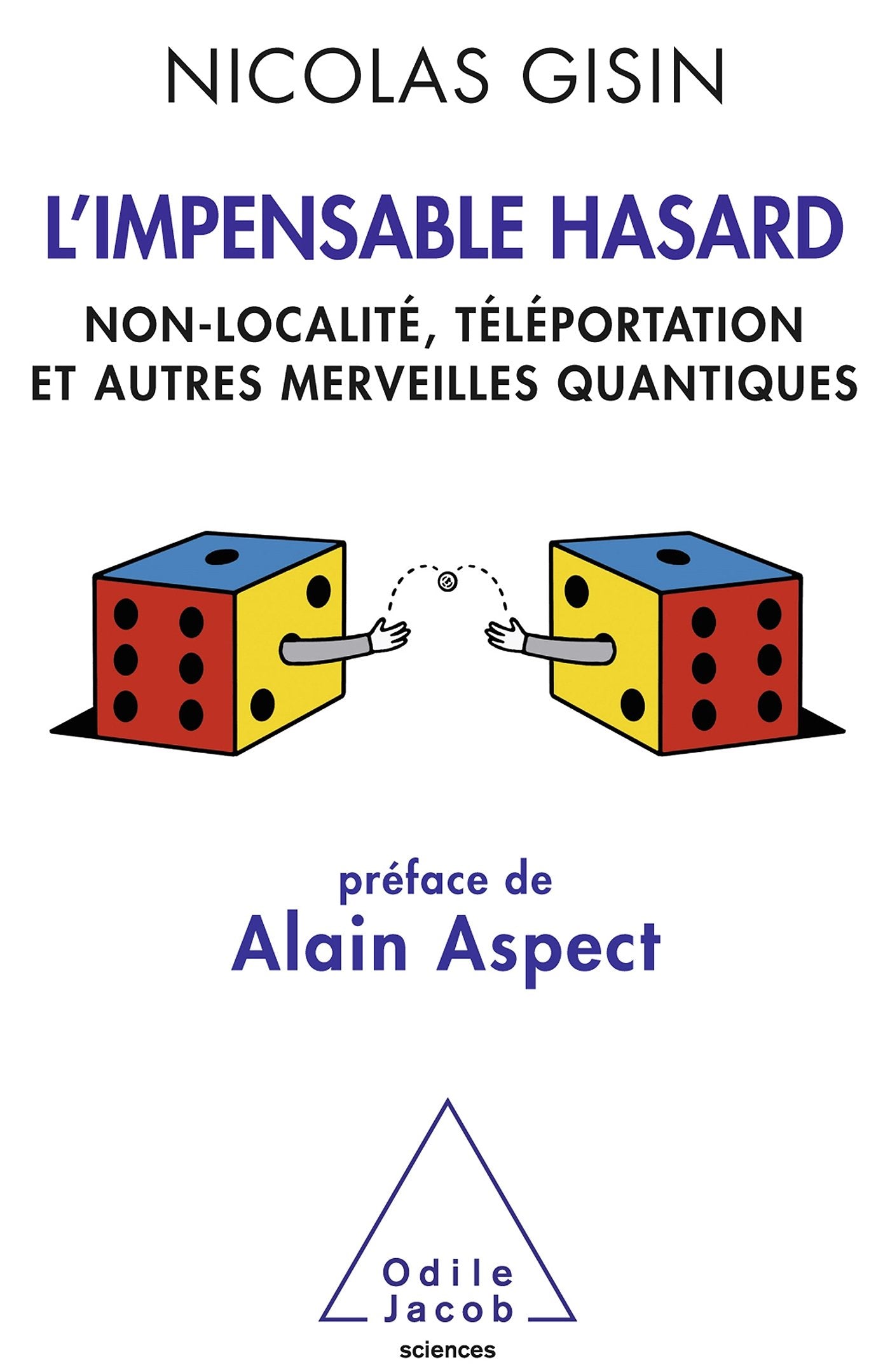 L'Impensable Hasard: Non-localité, téléportation et autres merveilles quantiques 9782738128317