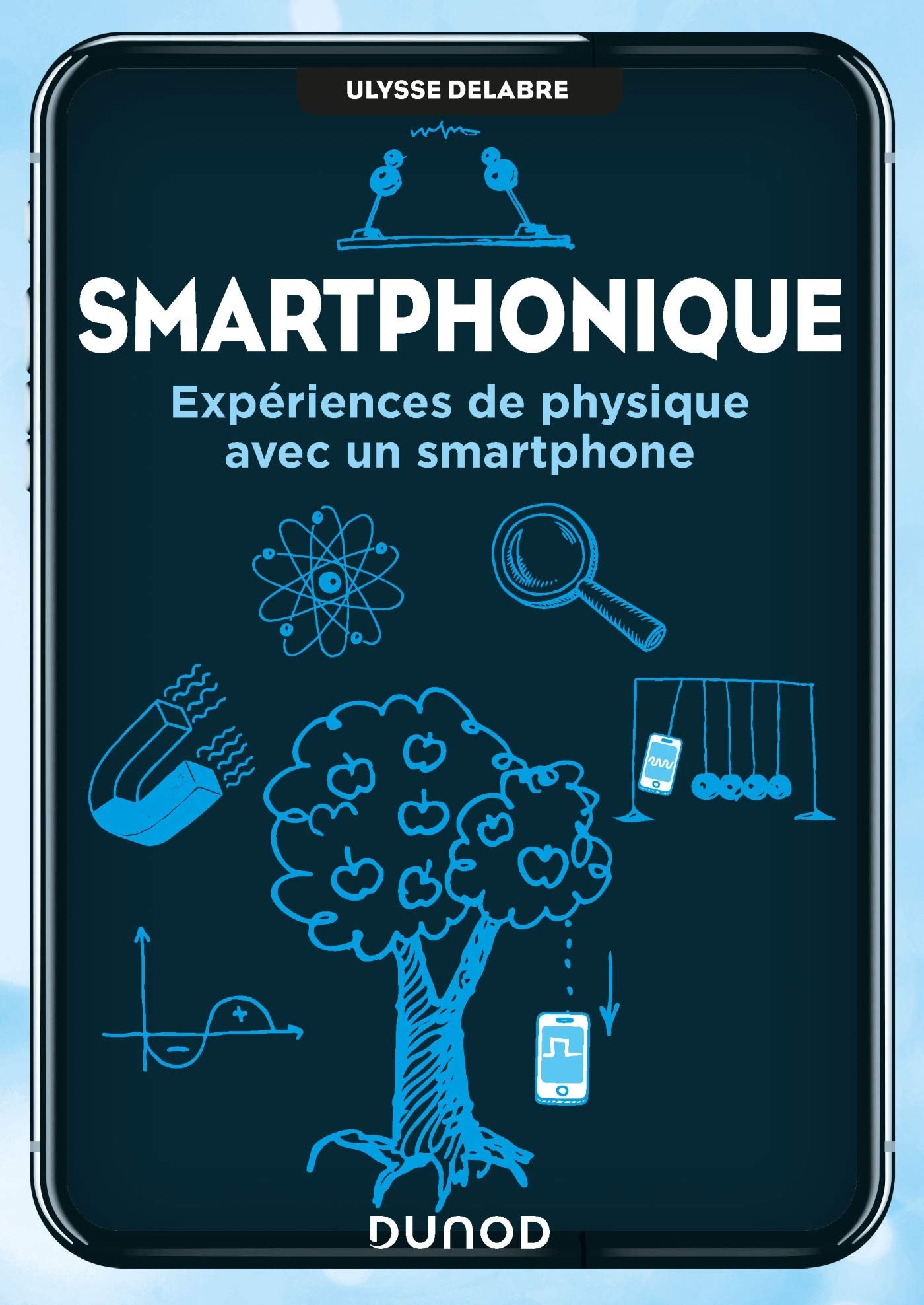 Smartphonique - Expériences de physique avec un smartphone: Expériences de physique avec un smartphone 9782100783212