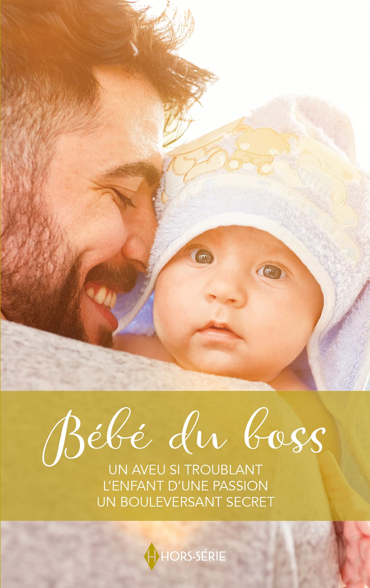 Bébé du boss: Un aveu si troublant - L'enfant d'une passion - Un bouleversant secret 9782280448888
