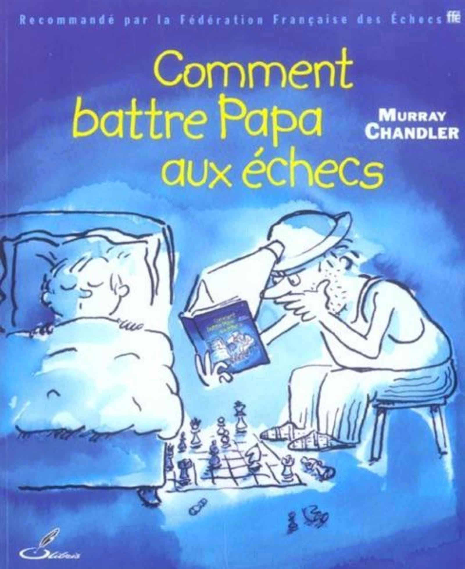 Comment battre Papa aux échecs 9782916340005