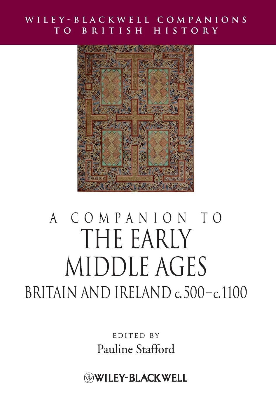 A Companion to the Early Middle Ages - Britain and Ireland c.500-c.1100 9781118425138