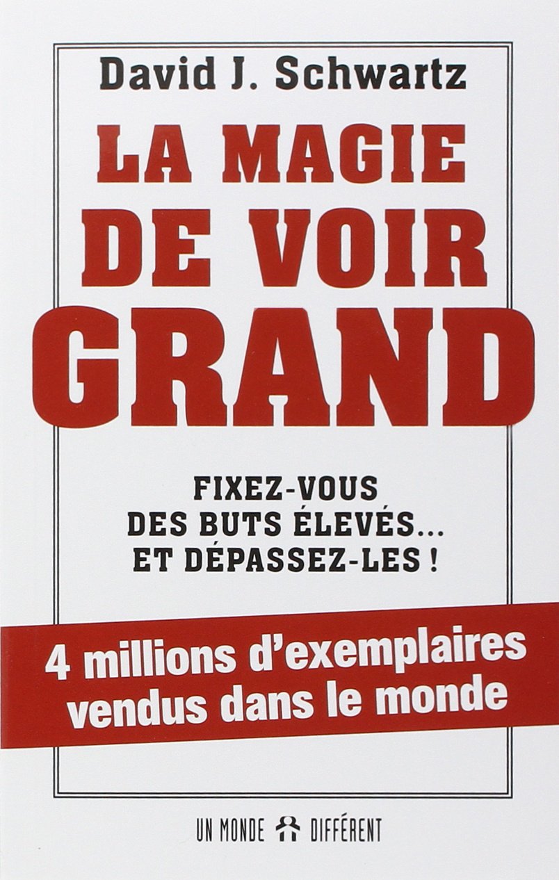 La magie de voir grand - Fixez-vous des buts élevés... et dépassez-les ! 9782892250497