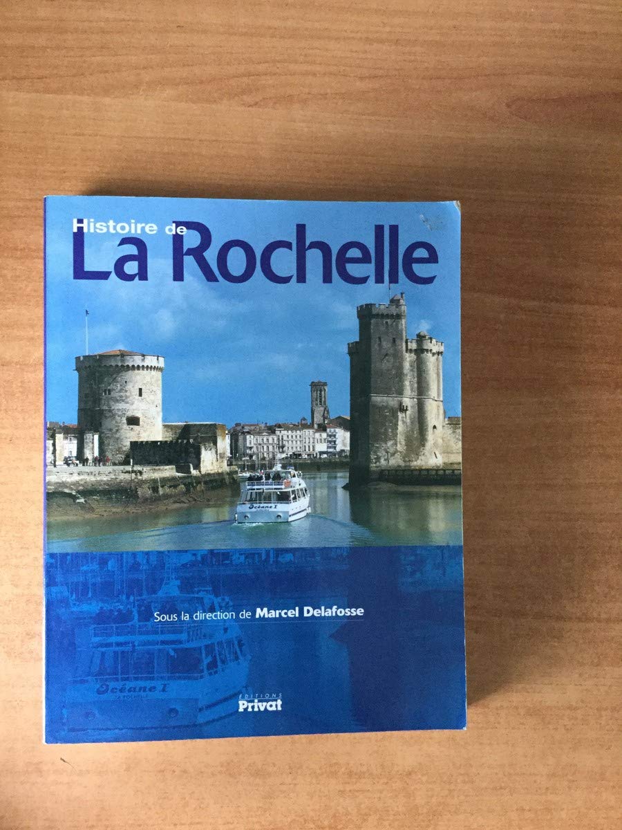 Histoire de : La Rochelle 9782708983304