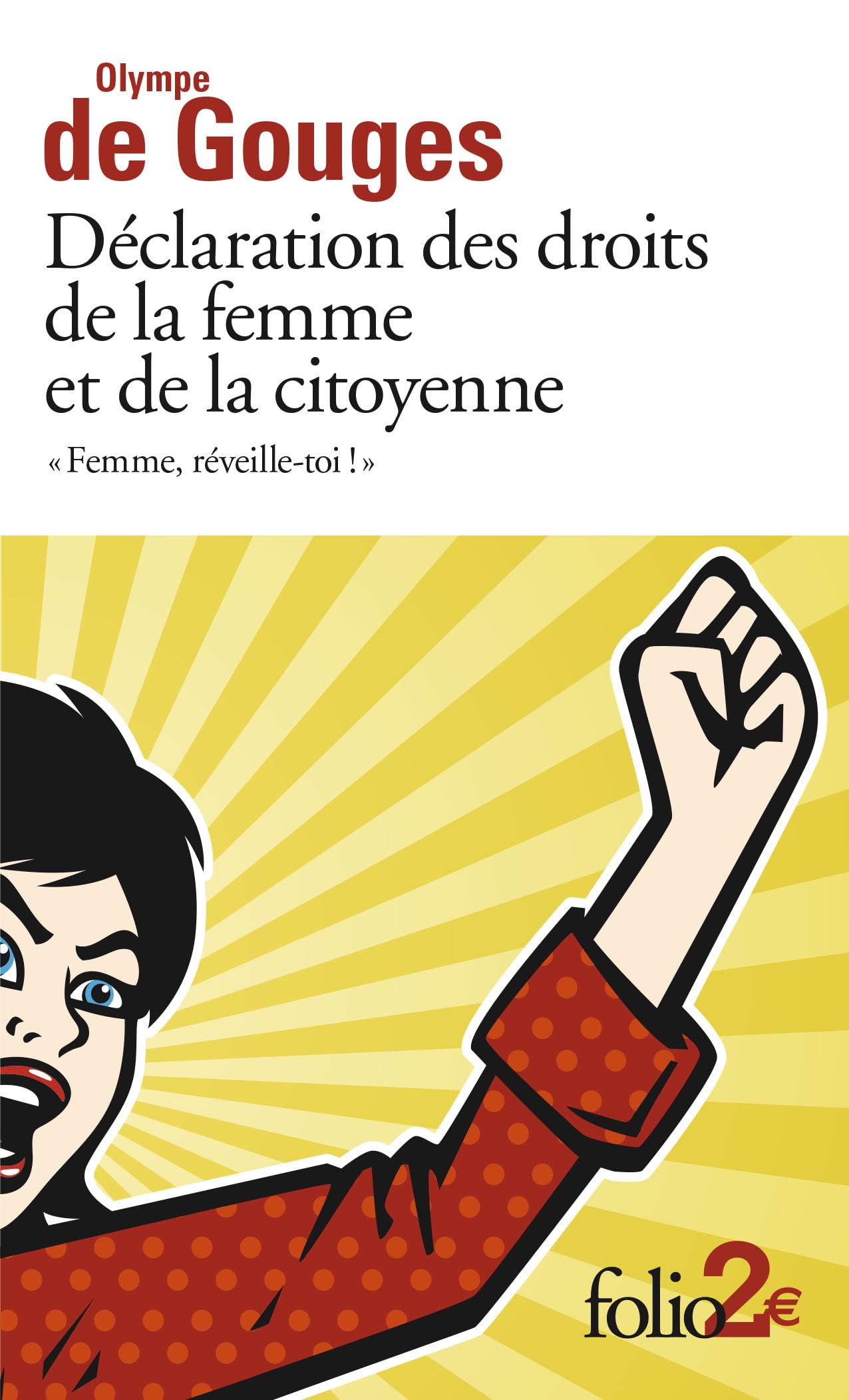 «Femme, réveille-toi !»: Déclaration des droits de la femme et de la citoyenne et autres écrits 9782070457427