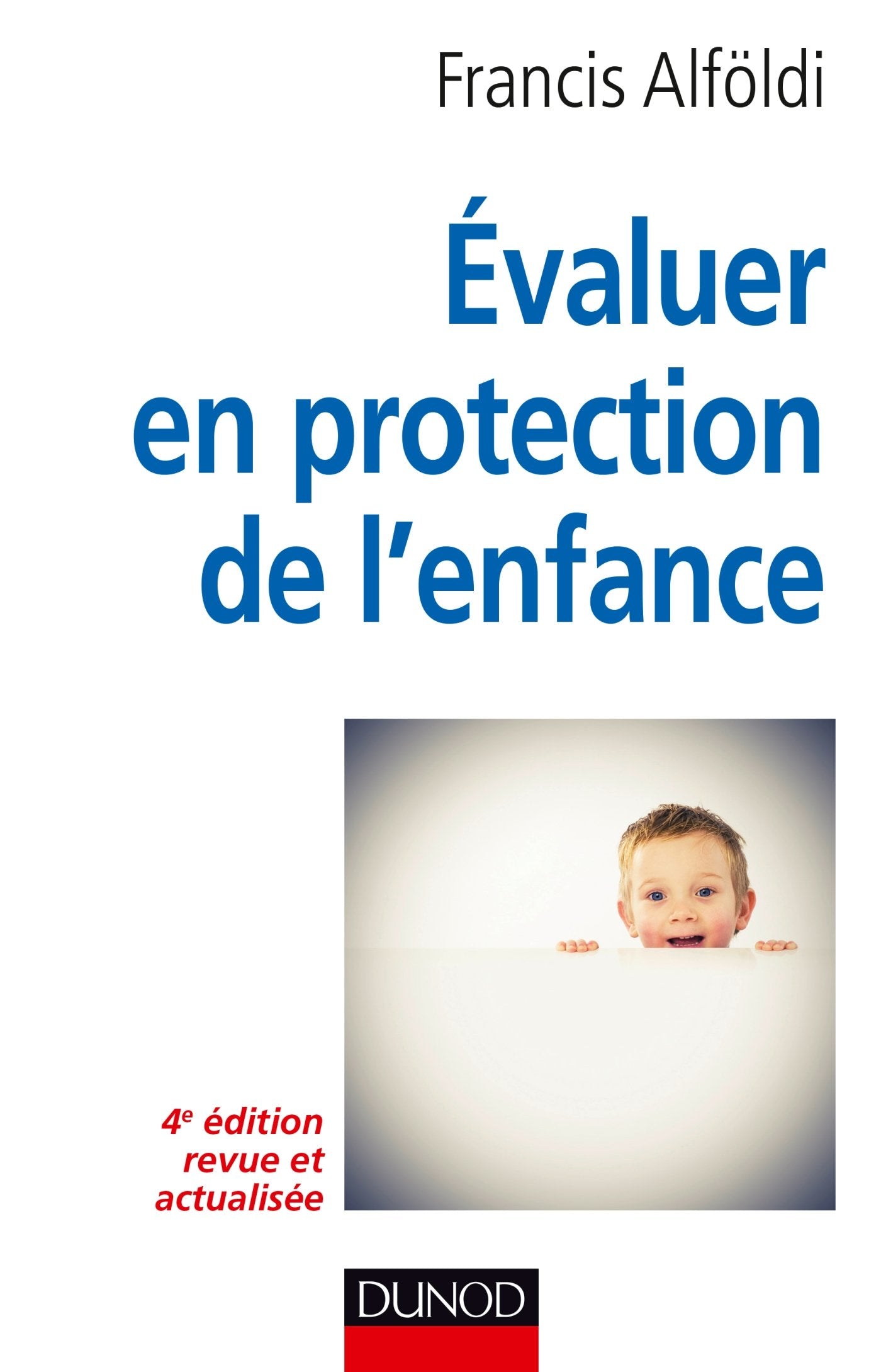 Évaluer en protection de l'enfance - 4e édition - Théorie et méthode: Théorie et méthode 9782100721382