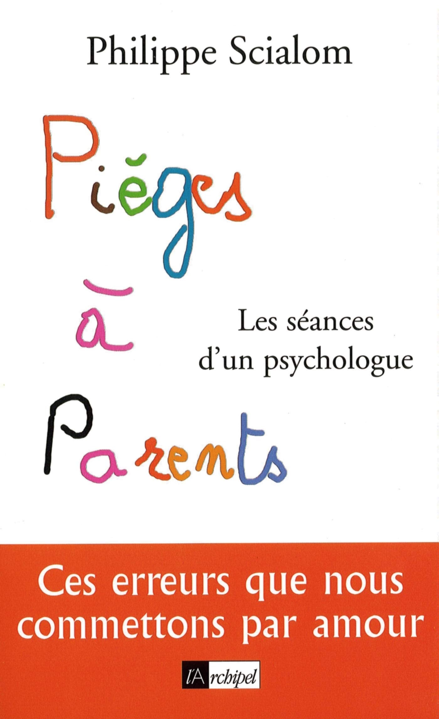 Piège à parents ces erreurs que nous commettons par amours 9782841874552