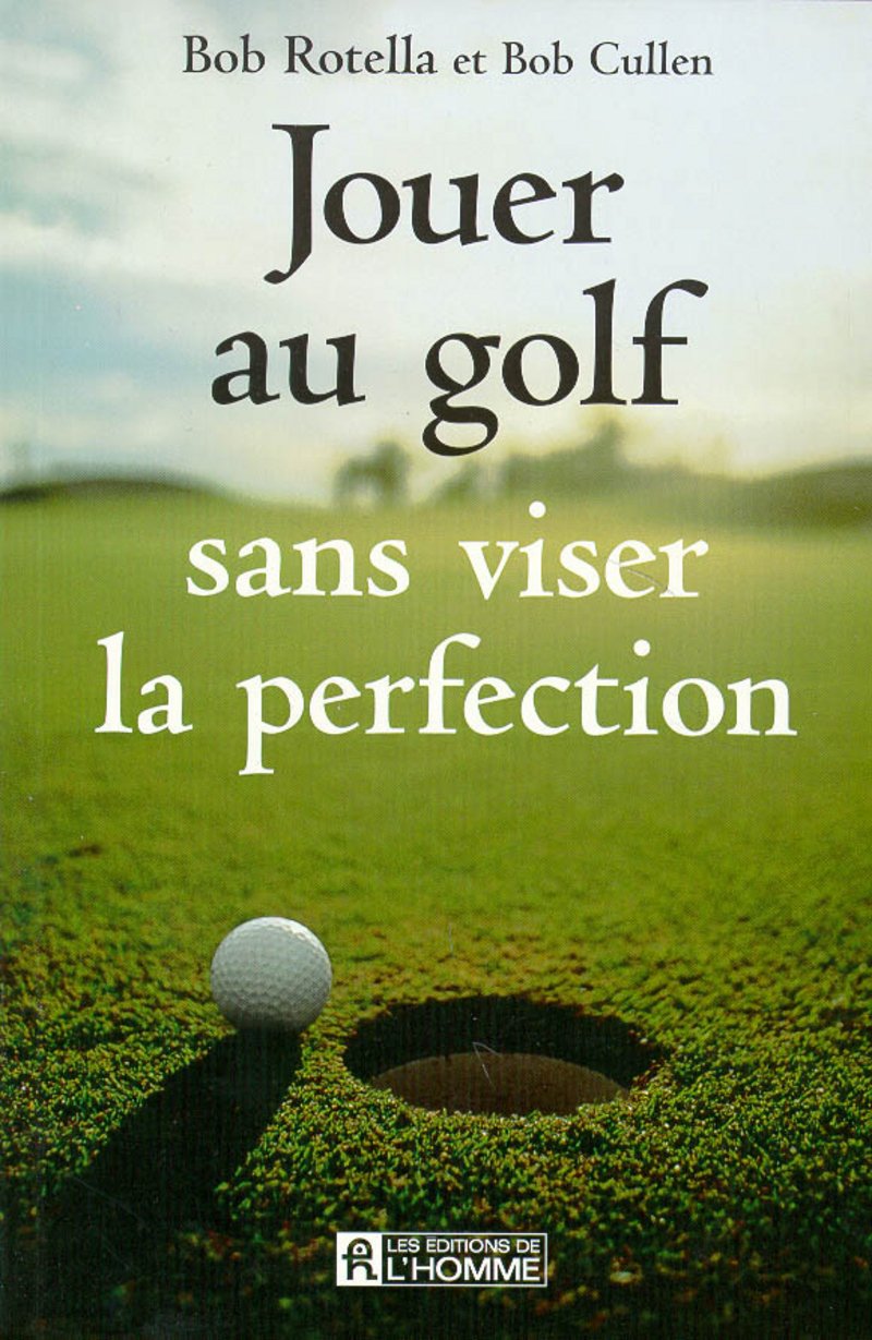 Jouer au golf sans viser la perfection 9782761913485