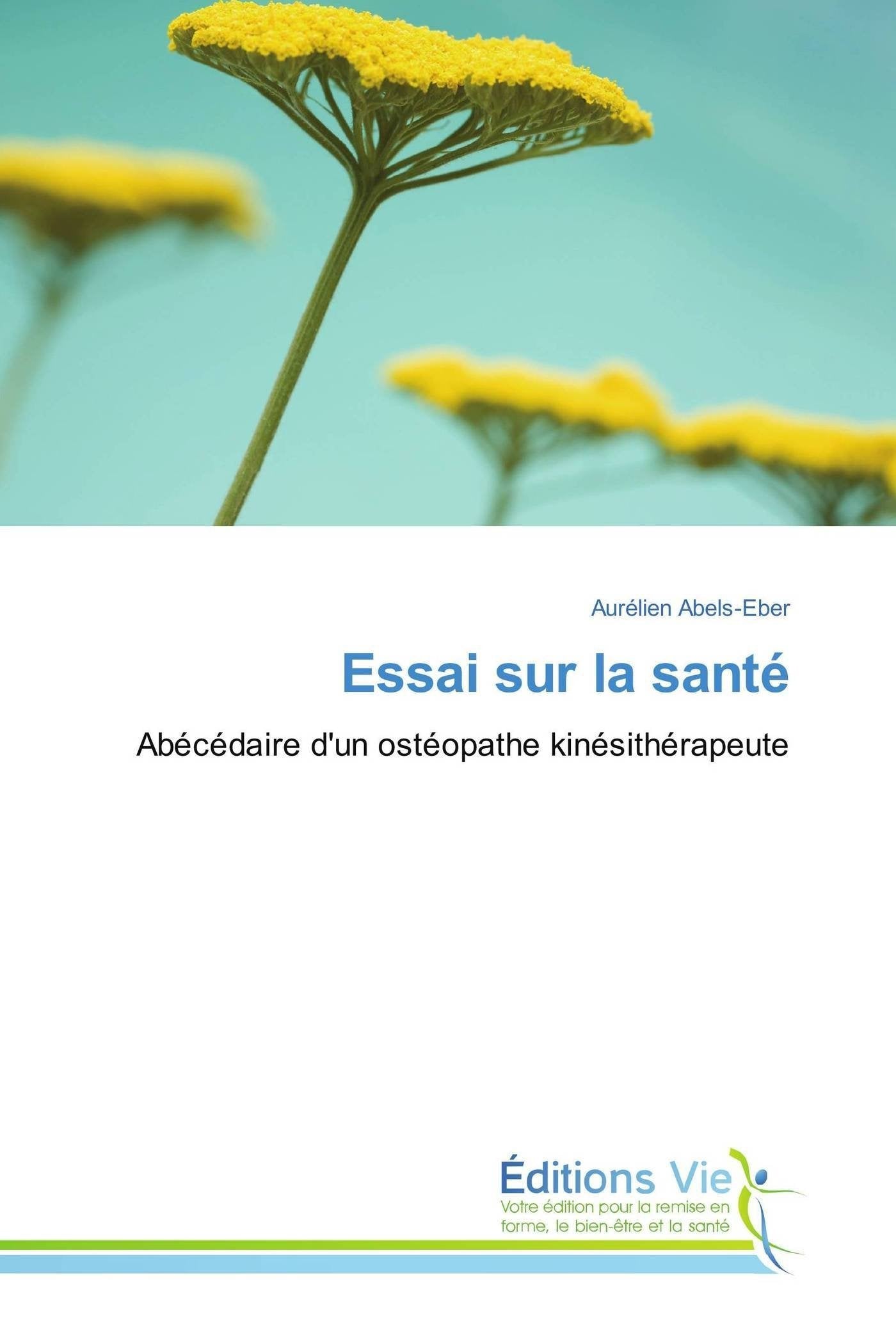 Essai sur la santé: Abécédaire d'un ostéopathe kinésithérapeute 9783330721012