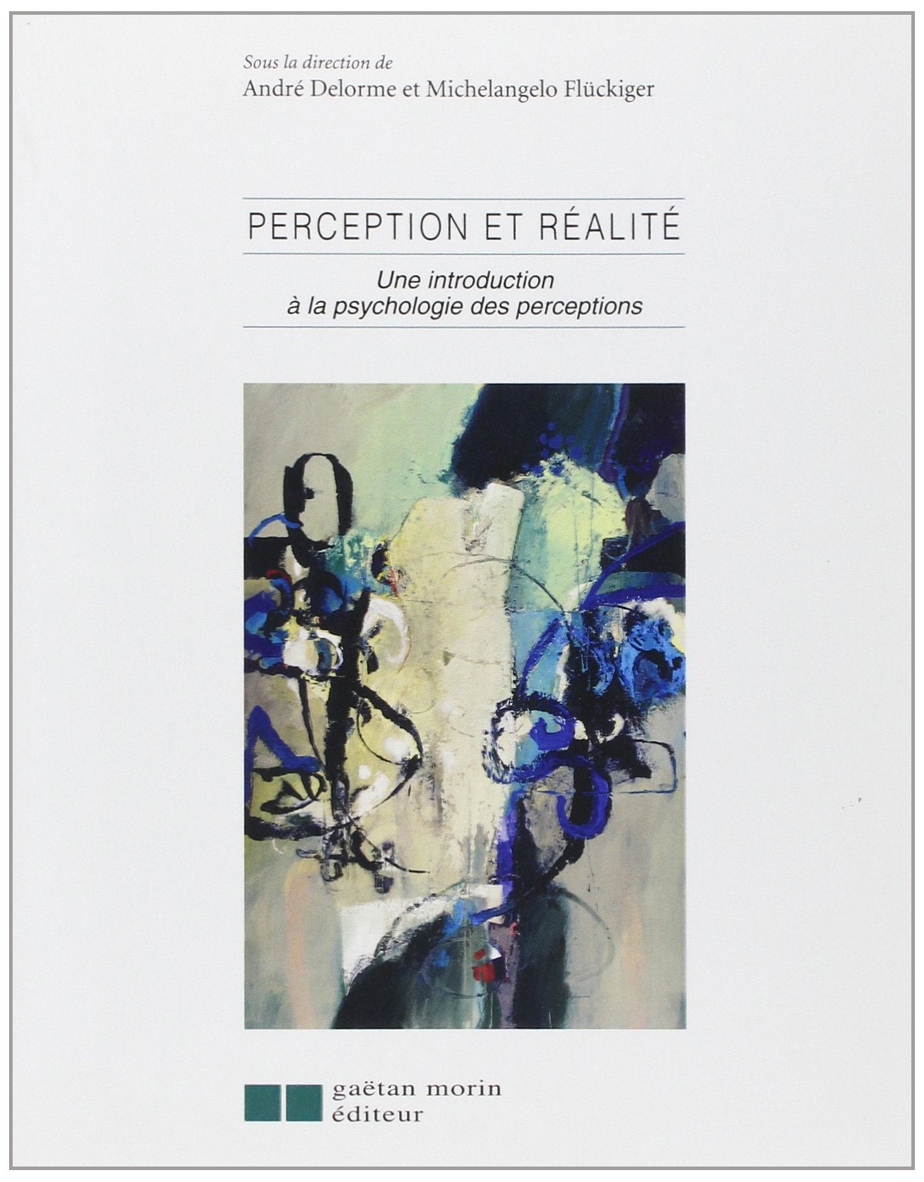 Perception et réalité : Une introduction à la psychologie des perceptions 9782891058070