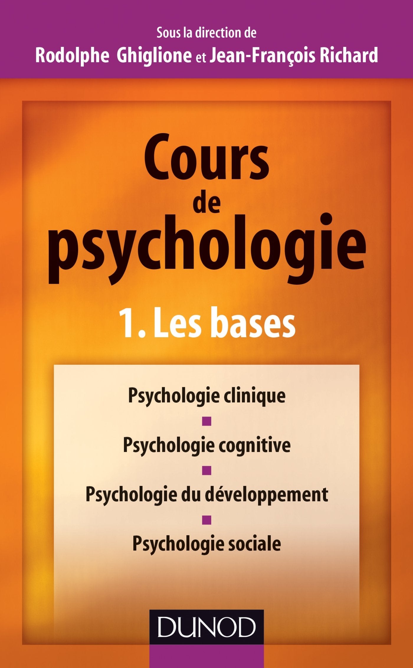 Cours de psychologie: Tome 1, Les bases 9782100513635