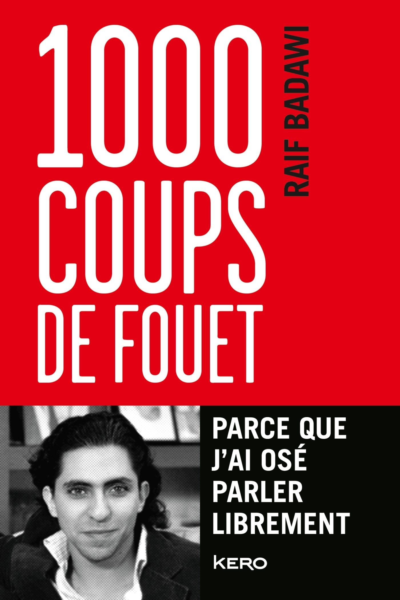 1 000 coups de fouet, parce que j'ai osé parler librement 9782366581584