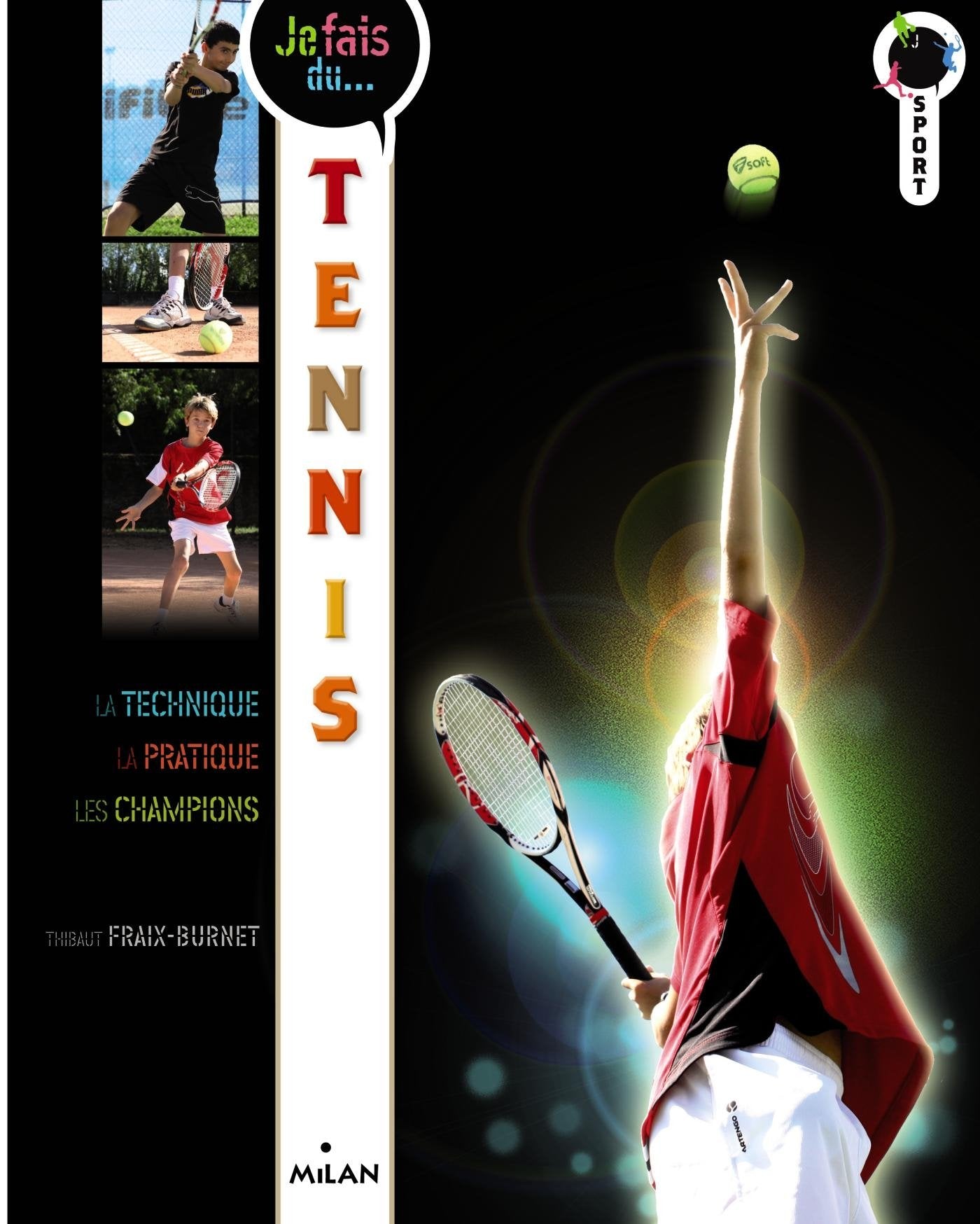 Je fais du tennis: Technique, pratique, champions 9782745964991