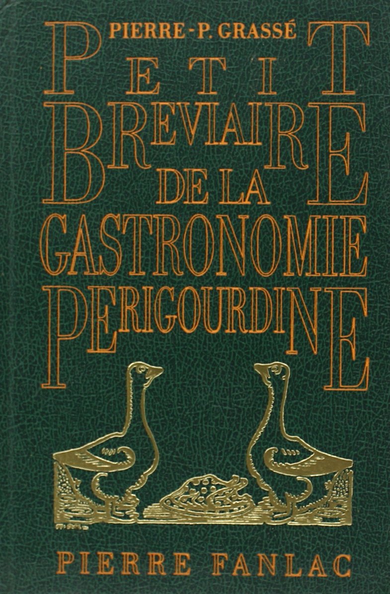 Petit bréviaire de la gastronomie périgourdine, suivi de recettes de cuisine anciennes ou inédites 9782865771462