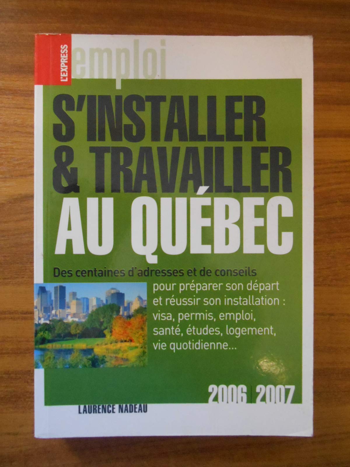 S'installer et travailler au Québec: Edition 2006-2007 9782843434266