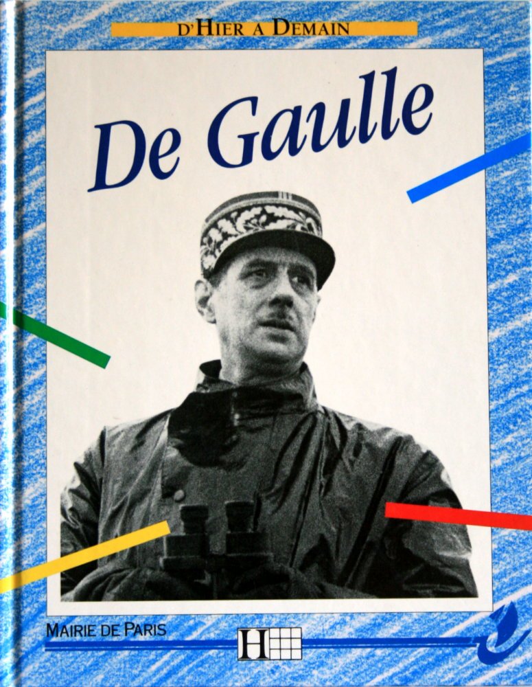 CHARLES DE GAULLE- D'HIER A DEMAIN 9782912511751