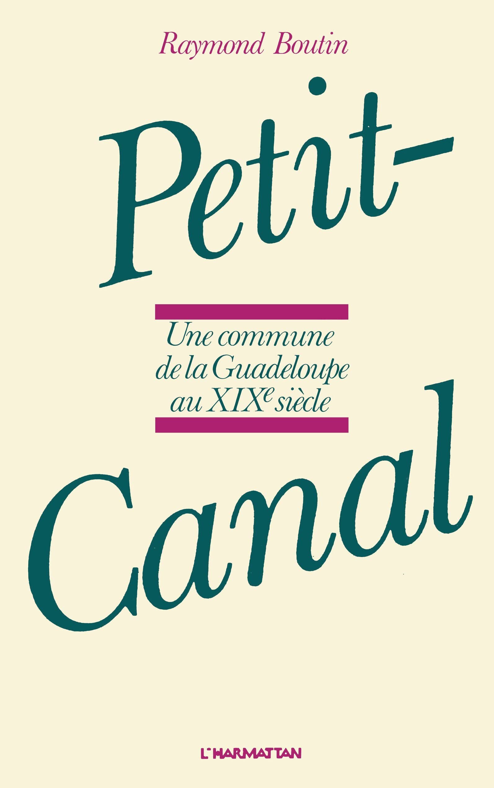 Petit-Canal. une Commune de la Guadeloupe au Xixe S. 9782858022519