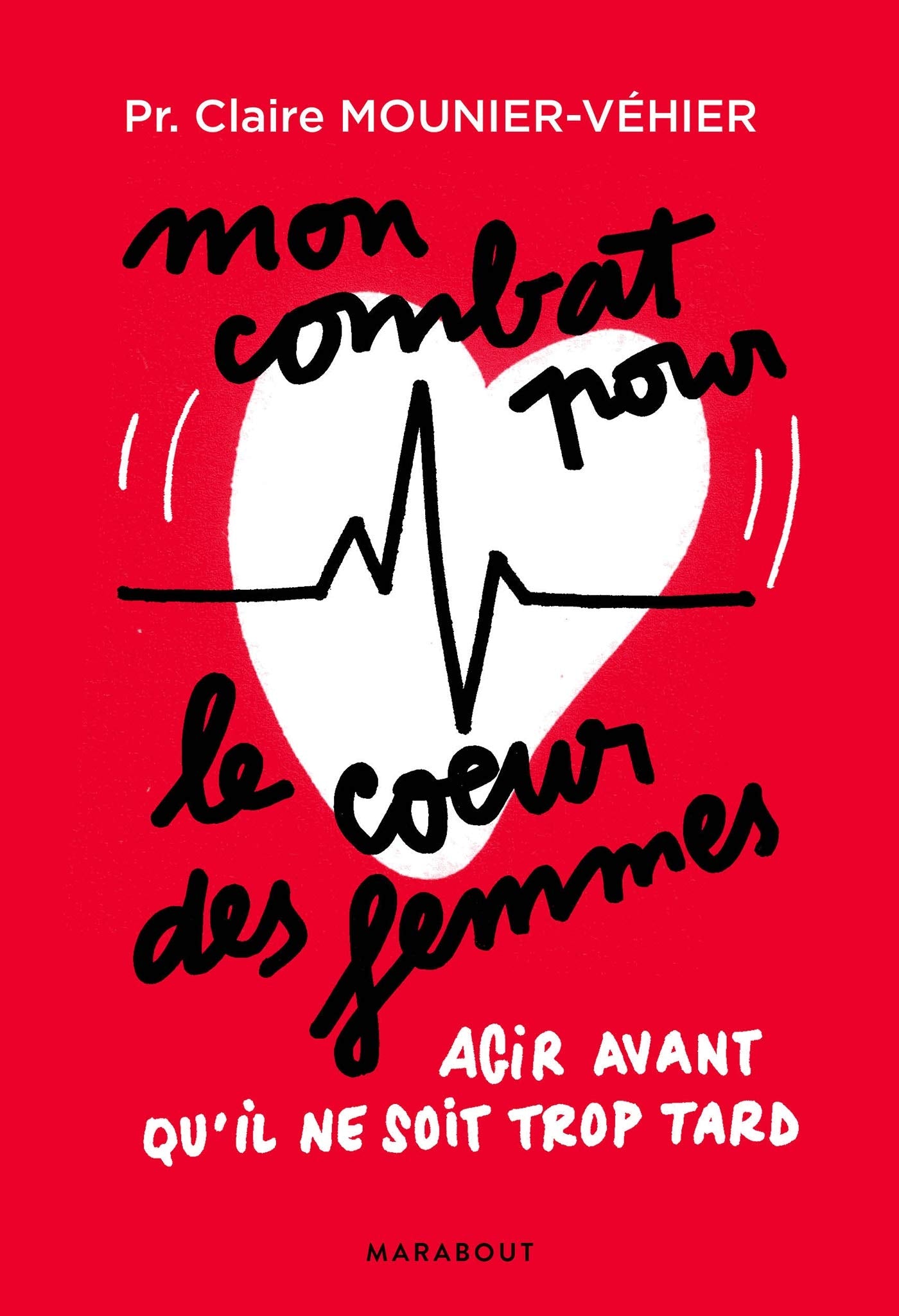 Mon combat pour le coeur des femmes: Agir avant qu'il ne soit trop tard 9782501140515