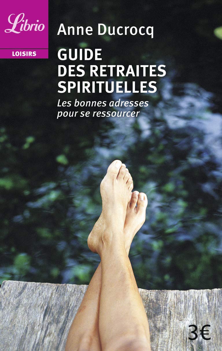 Guide des retraites spirituelles: les bonnes adresses pour se ressourcer 9782290000137