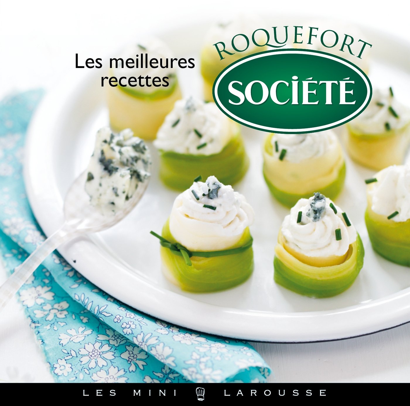 Les meilleures recettes au Roquefort Société 9782035884718