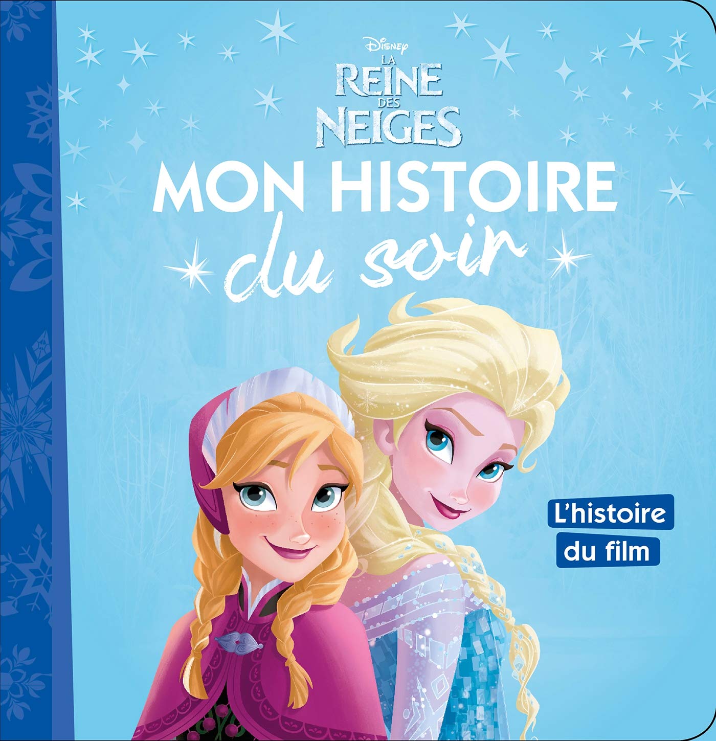 LA REINE DES NEIGES - Mon Histoire du Soir - L'histoire du film - Disney 9782016257548