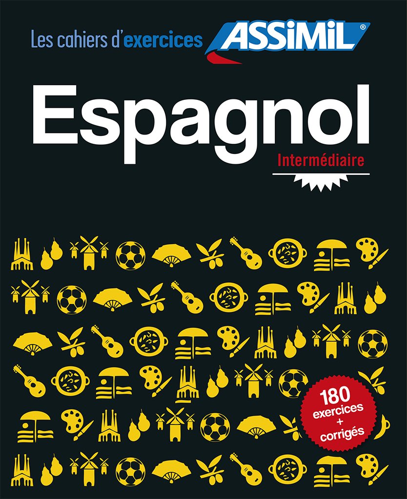 Cahier d'Exercices Espagnol | Niveau Intermédiaire | Assimil 9782700506822