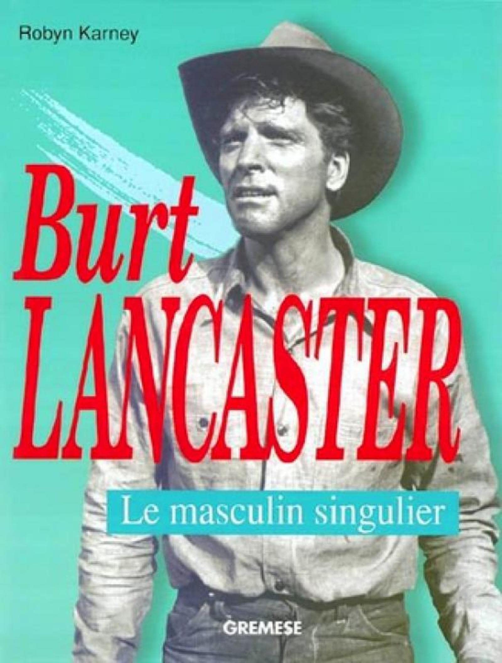 Burt Lancaster: Le masculin singulier 9788873011361