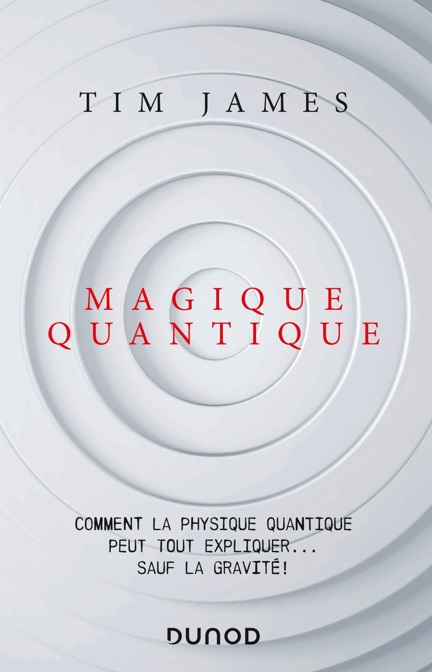 Magique quantique - Comment la physique quantique peut tout expliquer ... sauf la gravité: Comment la physique quantique peut tout expliquer ... sauf la gravité ! 9782100806935