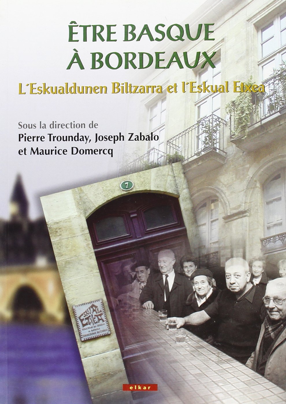 Être basque à Bordeaux - l'Eskualdunen Biltzarra et l'Eskual Etxea 9782913156531