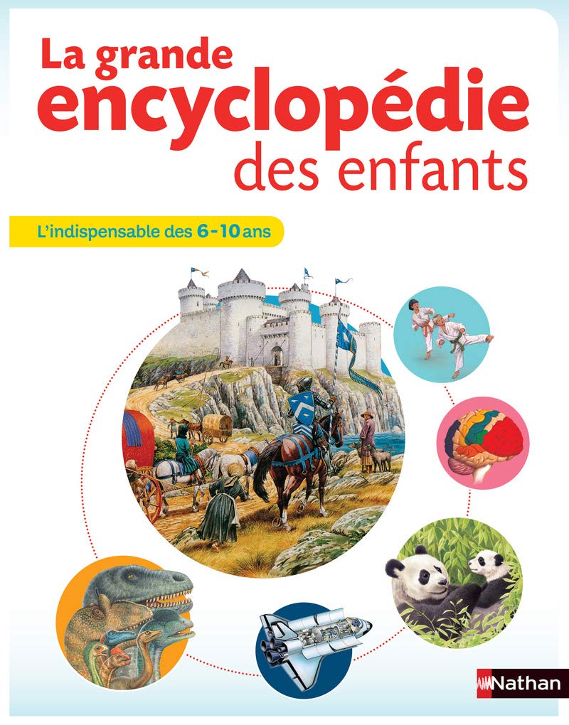 La grande encyclopédie des enfants - 6-10 ans - Nathan: L'indispensable des 6-10 ans 9782092553343