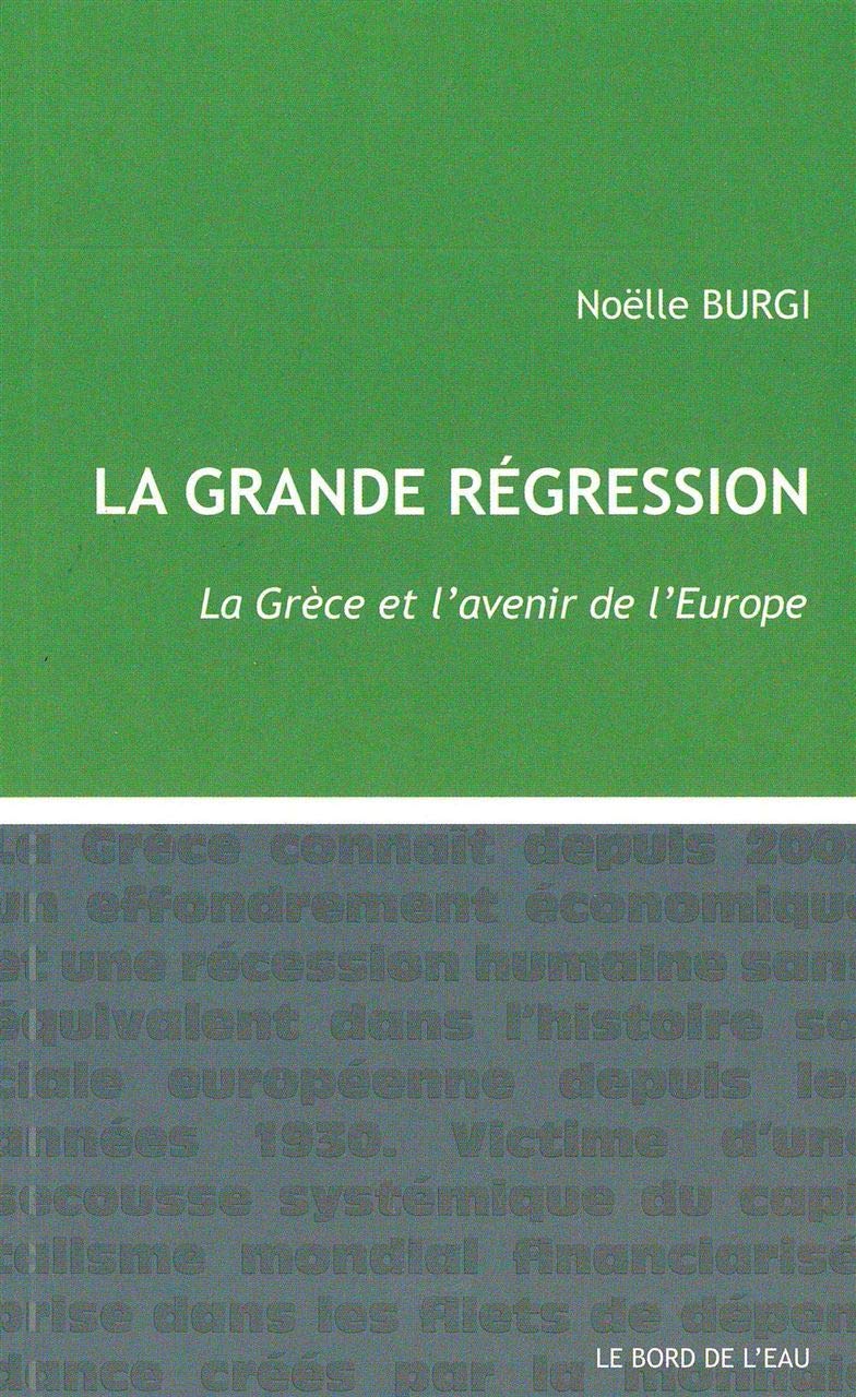 La grande régression: La Grèce et l'avenir de l'Europe 9782356872685