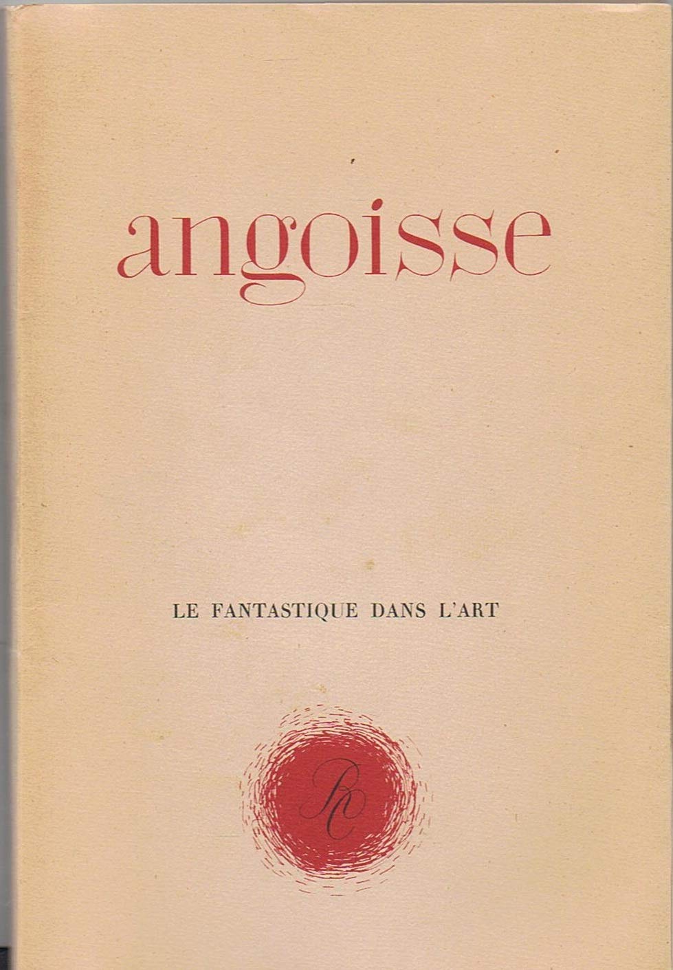Angoisse - Le fantastique dans l'art avec Introduction par J. Cocteau (l'angoisse des poètes) et 16 reproductions par Bosch, Redon, Dali... 