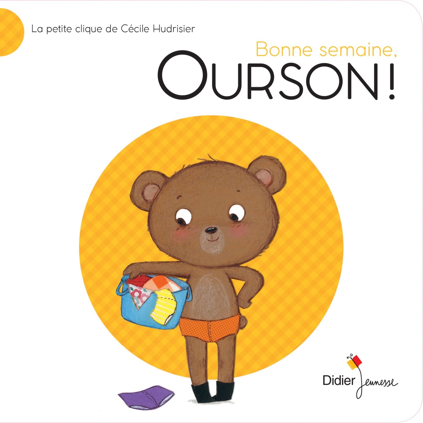 Bonne semaine, Ourson !: La Petite Clique de Cécile Hudrisier 9782278089864
