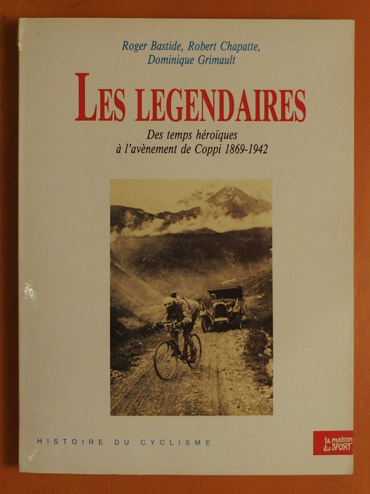 Les legendaires : des temps héroïques à l'évènement de Coppi 1869-1942 9782876800014
