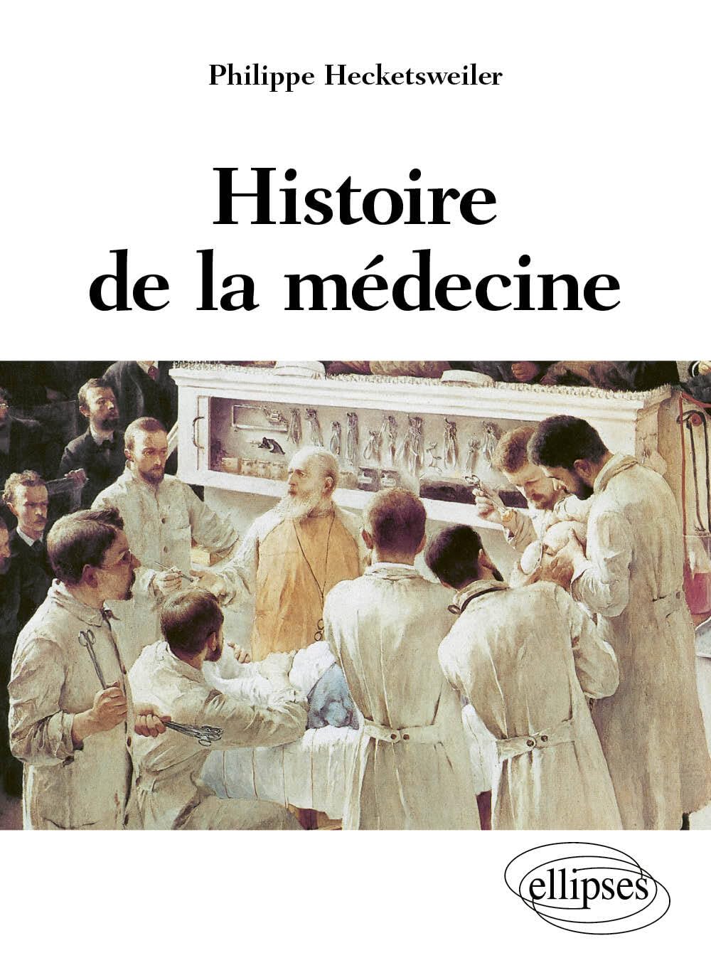 Histoire de la médecine: Des malades, des médecins, des soins et de l'éthique biomédicale 9782729853143