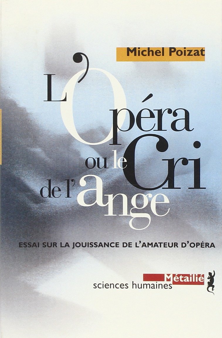 L'Opéra ou le cri de l'ange : Essai sur la jouïssance de l'amateur d'opéra 9782864244059